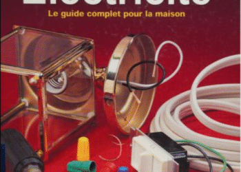 Électricité : le guide complet pour la maison Électricité : le guide complet pour la maison